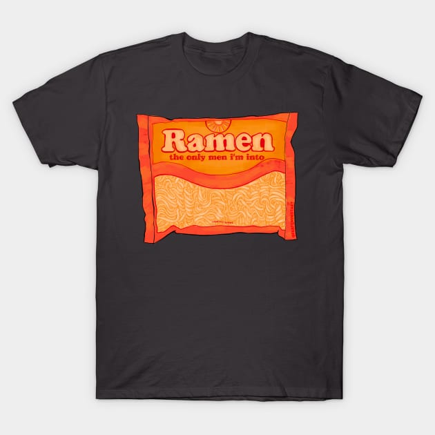 Ramen The Only Men I'm Into T-Shirt by FabulouslyFeminist